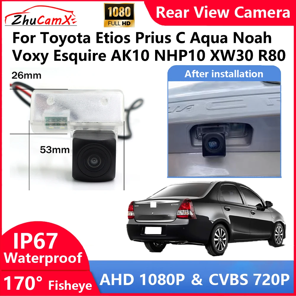 ZhuCamX For Toyota Etios Prius C Aqua Noah Voxy Esquire AK10 NHP10 XW30 R80 Backup Parking Reverse Rear view Camera  AHD 1080P