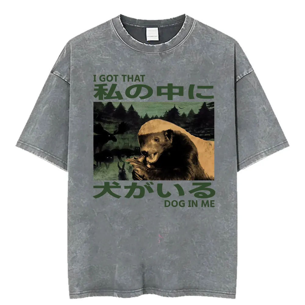 I Got That Dog in Me Honey Badger T Shirt Japanese Vintage Forest Animal Washed T-shirts Men Women Fashion Gothic Casual T-shirt