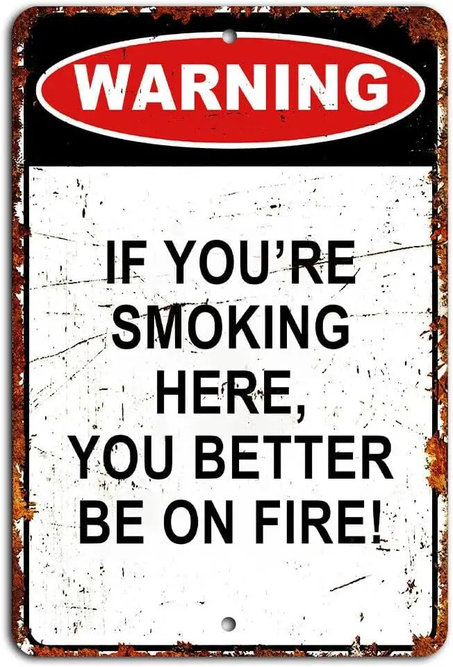 Warning If Youre Smoking Here You Better Be On Fire Rustic Sign Metal  Wall Decor for Home, Office, Bar ; Garage-aluminum s