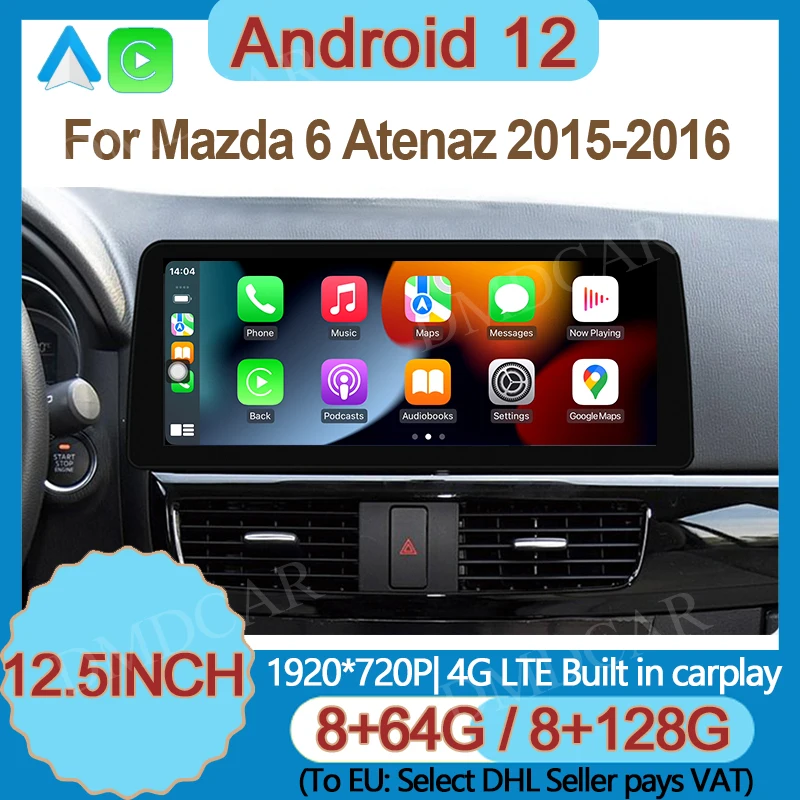 

12.5" Android 12 Car Multimedia Player Radio GPS Navigation for Mazda 6 Atenza 2014-2016 Stereo CarPlay WiFi 4G BT Touch Screen