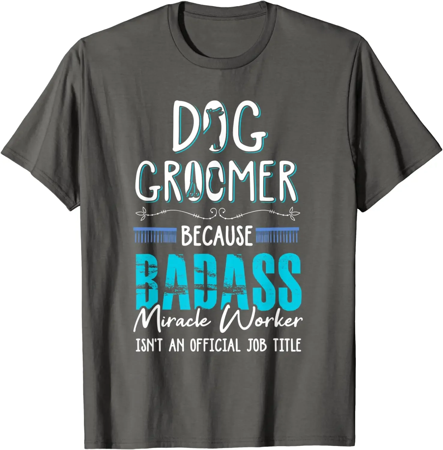 graphic Short Sleeve Dog Groomer Shirt Funny Dog Grooming Quote Dog Groomer Cotton Summer Tops Special Men T Shirt Birthday