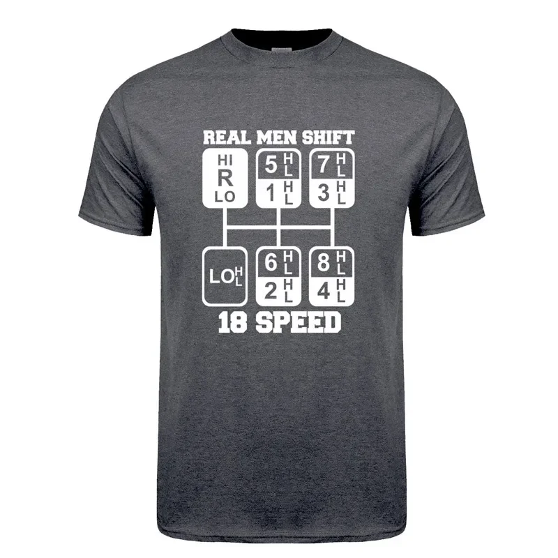 

Real Men Shift 18 Speed Funny Truck Driver T Shirts Men Short Sleeve Cotton Tshirt Cool Man T-shirt JL-105