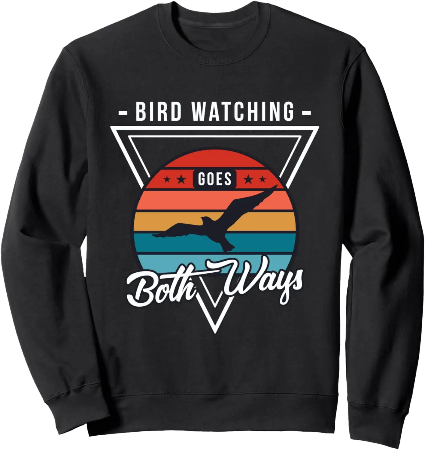 Bird watching goes both ways Bird Lover funny Bird watching Sweatshirt