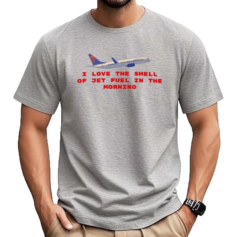 I Love the Smell Of Jet Fuel in the Morning T-Shirt Blouse kawaii clothes t shirt men