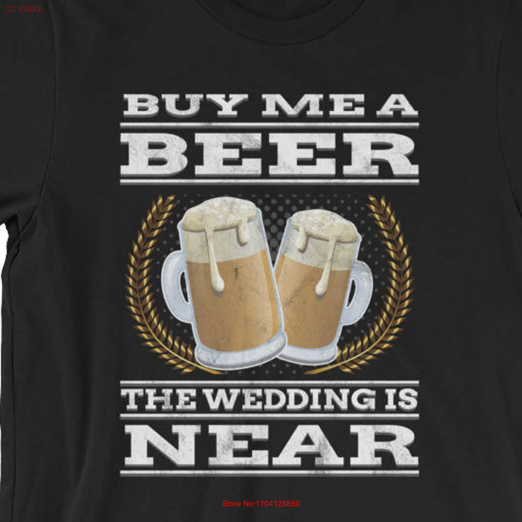 Funny Bachelor Party UNISEX T Shirt Buy me a beer wedding is near long or short sleeves