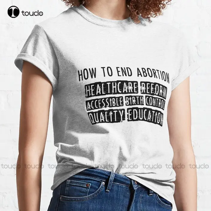 How To End Abortion - Pro-Choice Design Classic T-Shirt Abortion Ban Tee Shirts Womens Outdoor Simple Vintag Casual T Shirts New