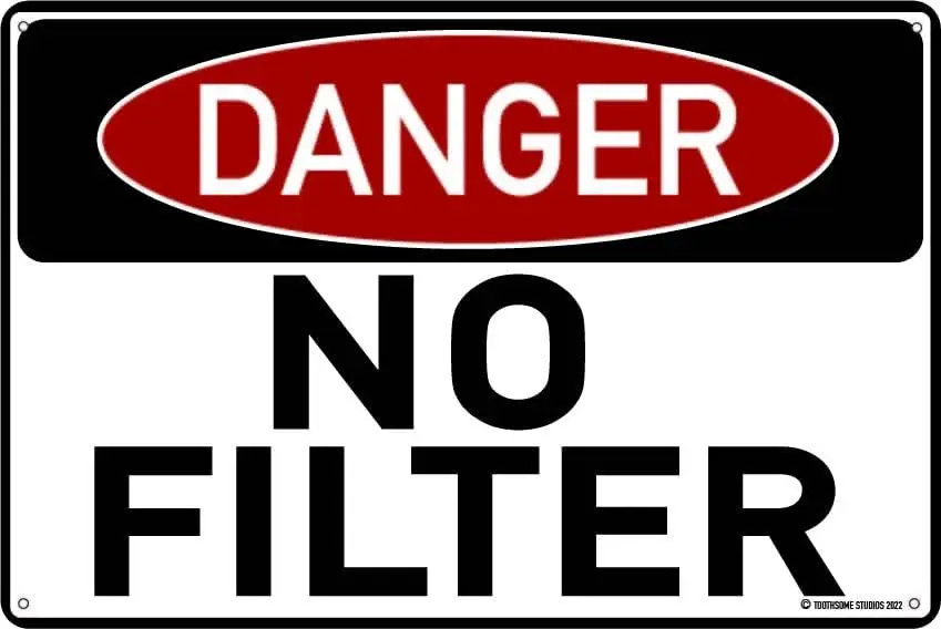 Danger No Filter 12