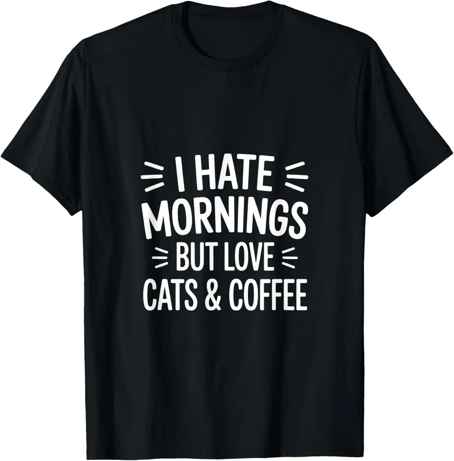I Hate Mornings but Love Cats and Coffee T-Shirt