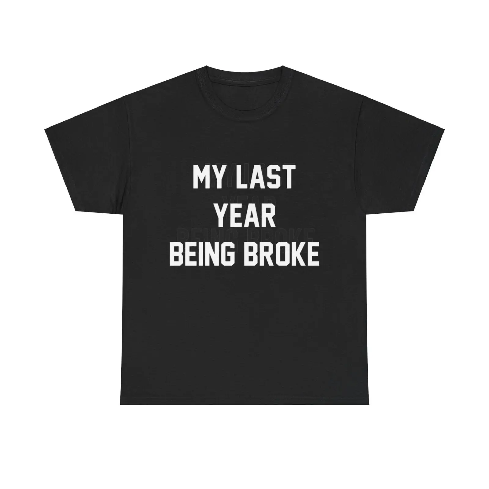 My Last Year Being Broke Shirt | Graphic Shirt | Streetwear Shirts