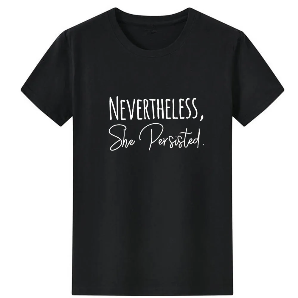 Women Cotton Casual Tshirt Women Loose Wild Top Nevertheless She Persisted Funny T Shirts Women Short Sleeve O-neck Tee Shirt