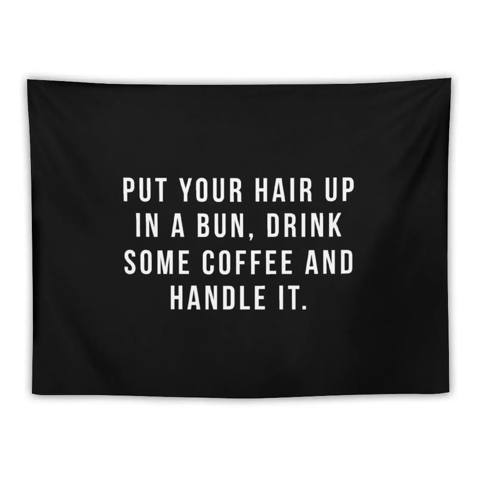 

Put Your Hair Up In A Bun, Drink Some Coffee And Handle It. Tapestry Room Decoration Korean Style Room Decore Aesthetic Tapestry