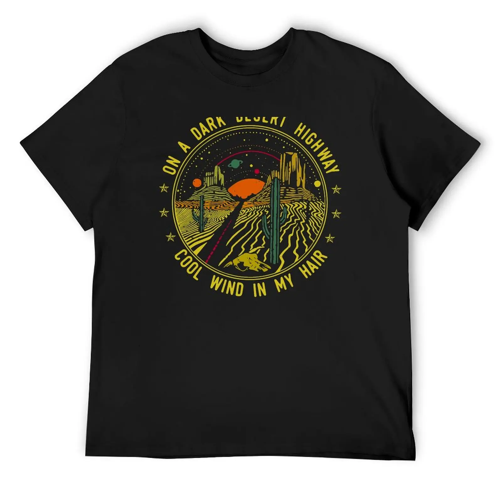 

On A Dark Desert Highway Cool Wind In My Hair T-Shirt valentines boutique clothes korean fashion black t shirts for men