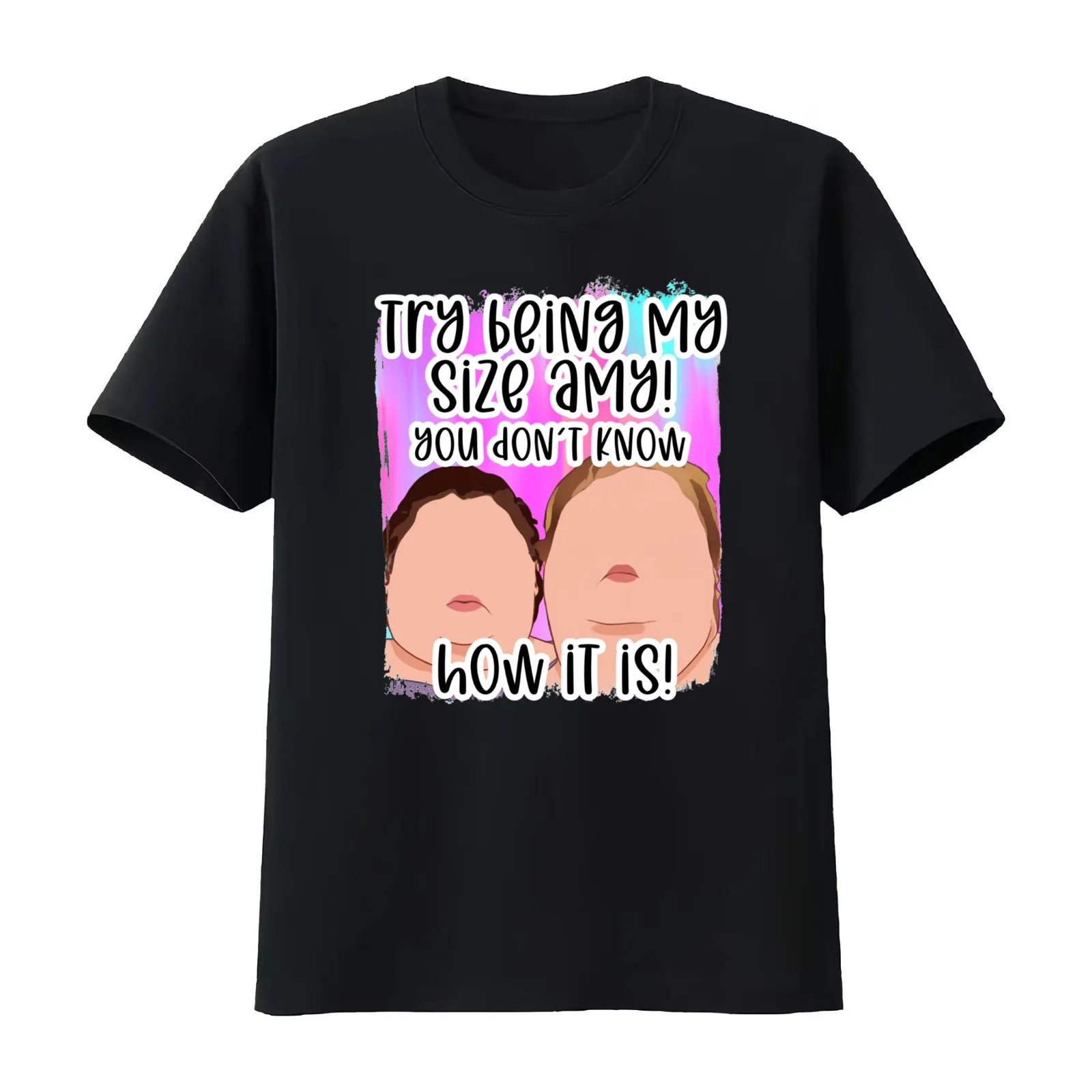Try being my size Funny you ain’t a prize Amy 1000 lb pound Tammy show tv reality Slaton humor weigh T-Shirt Unisex Men Women
