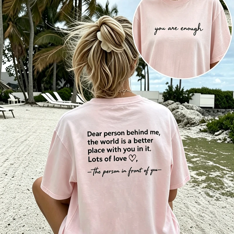 Dear Person Behind Me Letter T Shirt Unisex Soft Cotton Oversized Tee Positive Energy Kindness Motivational Daily Wear Y2k Top
