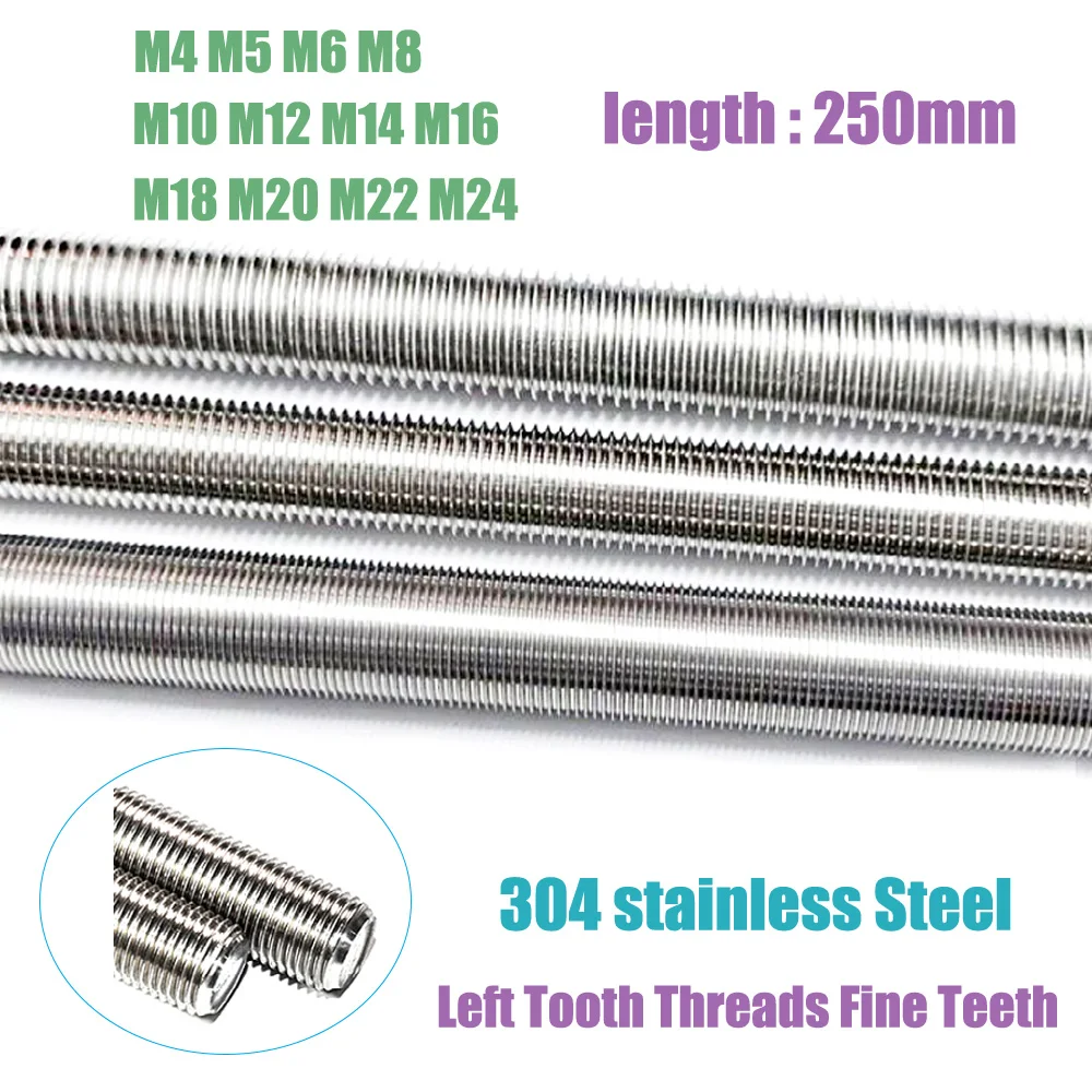 Full Thread Rod  Left Tooth Threads Fine Teeth Bolt 304 Stainless Steel M4 M5 M6 M8 M10 M12 M14 M16 M18 M20 M22 M24 Length 250mm