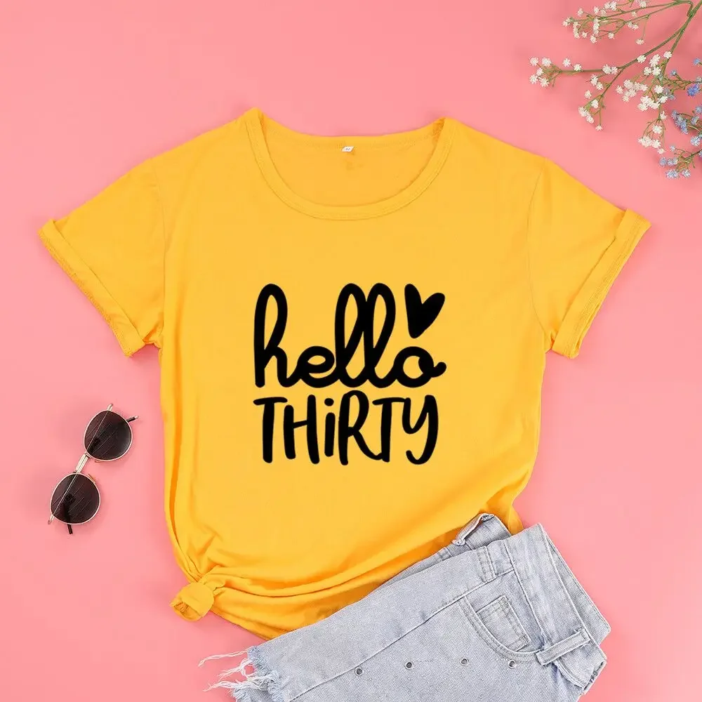 

Hello Thirty 30 Years Old Birthday Gift Tshirt Harajuku Fashion Graphic Women Cotton Shirts Plus Size O Neck Short Sleeve Tees