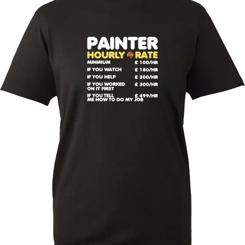 Painter Hourly Rate T Shirt Funny Decorator Rates Sarcastic Joke Workwear