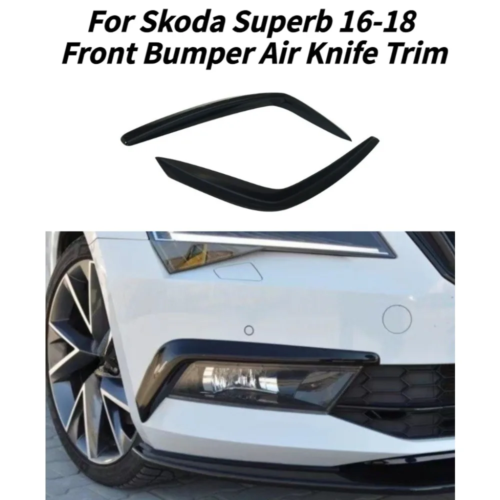 

For Skoda Superb 2016-2018 Front Bumper Air Knife Canard Fog Light Eyebrow Trim Splitter Exterior Decoration Accessories
