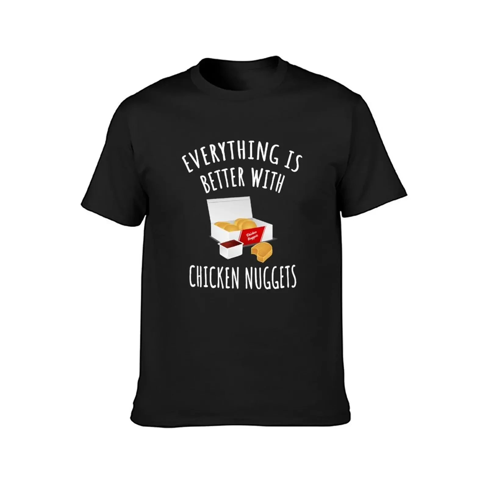 Everything Is Better With Chicken Nuggets T-Shirt Aesthetic clothing boys animal print animal prinfor boys mens t shirt