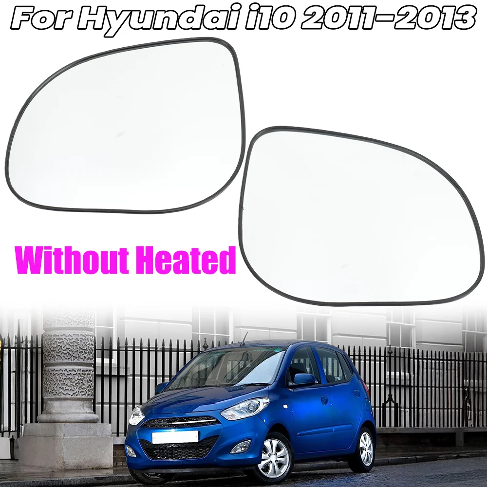مرآة الرؤية الخلفية زجاج عدسة لشركة هيونداي I10 2011-2013 ل I20 MK1 2008-2013 بدون ساخنة الجانب مرآة زجاجية عدسة اكسسوارات السيارات #1