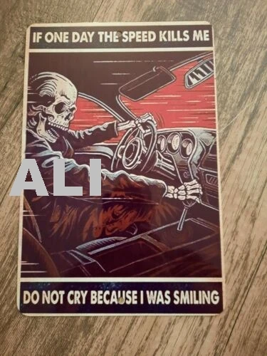 If Speed Kills Me Dont Cry 8x12 Metal Wall Sign sign