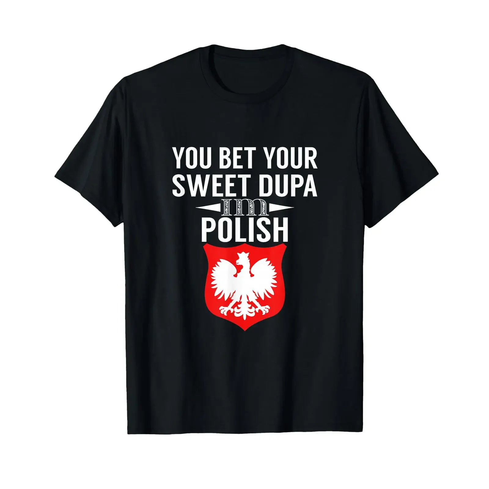 Funny You bet your sweet Dupa I'm Polish T shirt vintage Washed designer clothes Top For Everyday Wear Slightly Breathable Soft