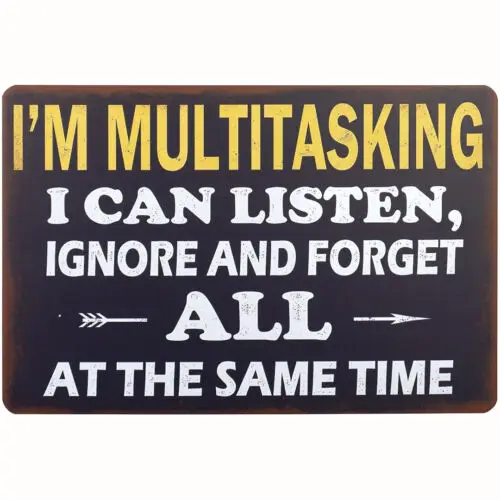 I'M Multitasking I Can Listen Ignore and Forget All at The Same Time Tin Signs sign
