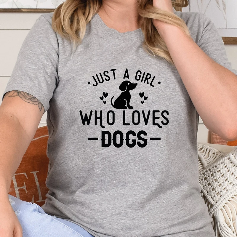 Just A Girl Who Loves Dogs Funny Women T Shirts Cotton Short Sleeve Summer Fashion Trendy Graphic Tee Kawaii Mom Life Tshirt