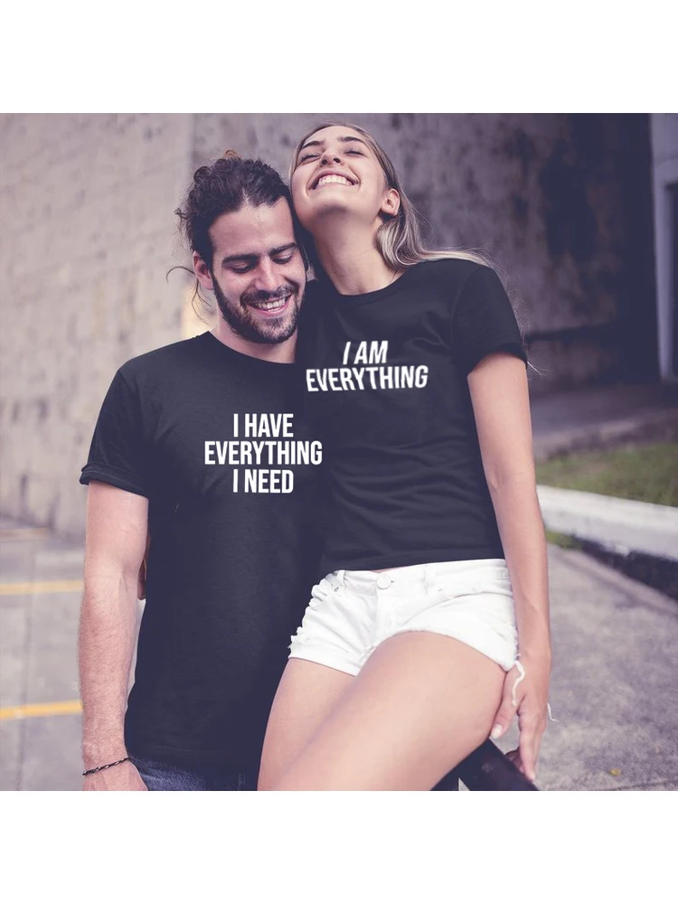 

I Have Everything I Need I Am Everything Couple Shirts Matching Shirts Lovers Short Sleeve Tops & Tees Valentines Day Gift