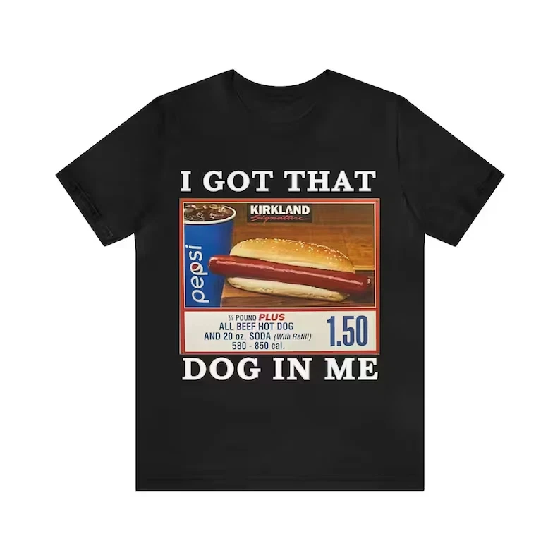 I Got That Dog in Me Hot Dog Combo Funny Meme Graphic Tee Cotton Mens Womens T-Shirt Summer Streetwear