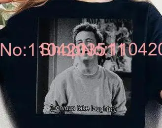 Chandler Bing Nervous Fake Laughter T Shirt friends tv show gifts sweaT long or short sleeves