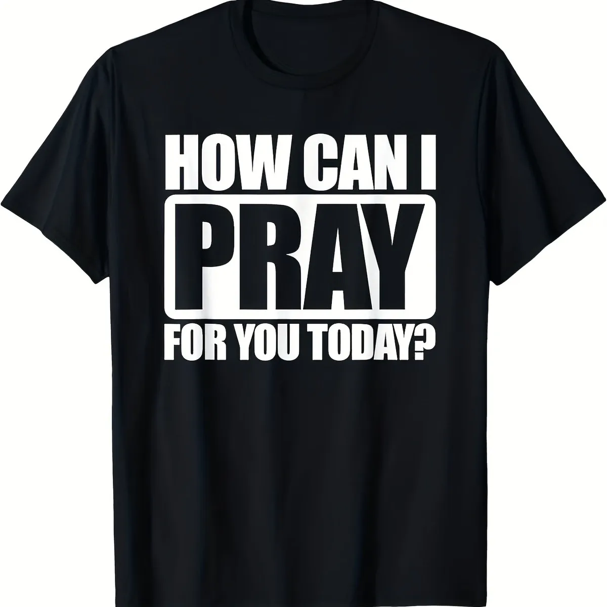 Christian Faith How Can I Pray for You Today Bold Print T-Shirt -  Casual Round Neck Tee, All-Season Comfort, Machine Washa