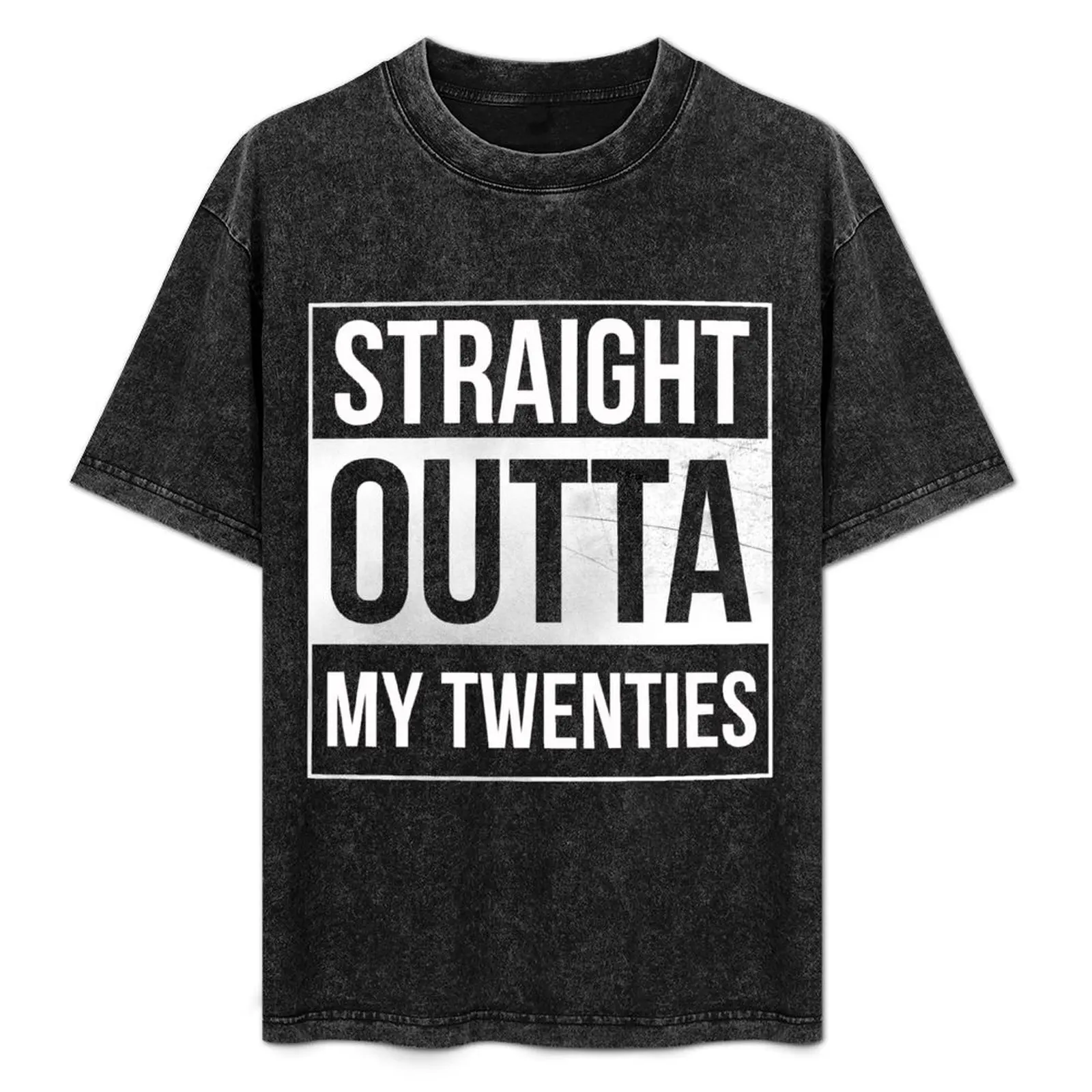 Straight Outta My Twenties 30th Birthday T-Shirt Funny t-shirt Man t-shirt mens graphic t-shirts funny