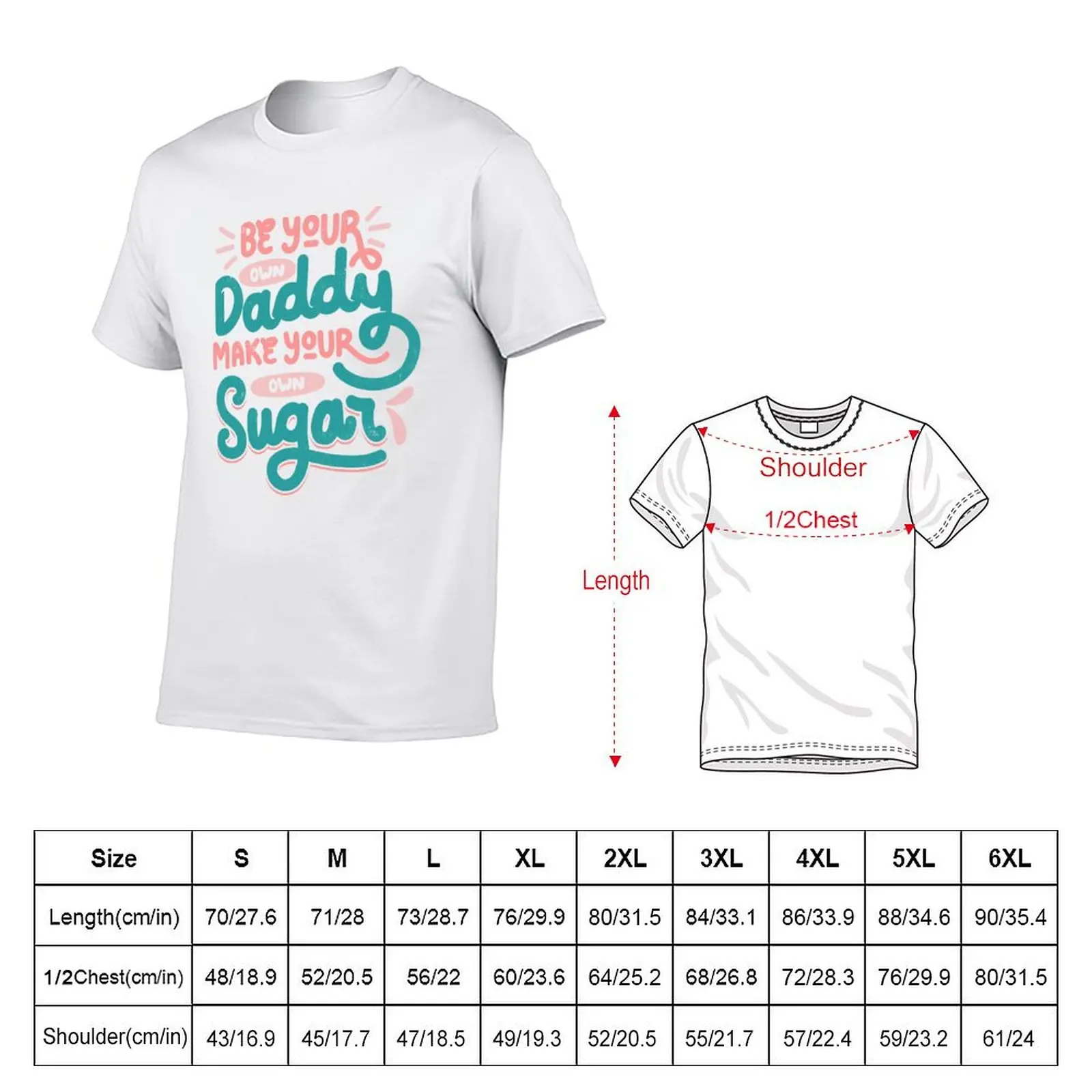 Be Your Own Daddy Make Your Own Sugar by Tobe Fonseca T-Shirt cotton tshirt 100% men t shirt cotton 100% T-Shirt