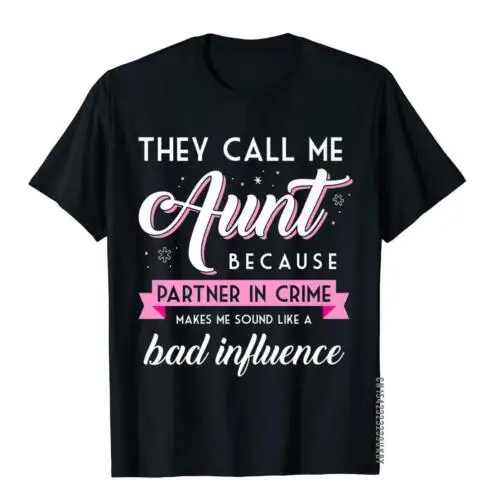 

They Call Me Aunt Partner In Crime Shirt Funny Tops & Tees Fashion Top T-Shirts