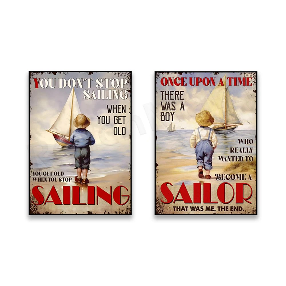 When you stop sailing, you don't stop sailing, once upon a time a boy wanted to be a sailor retro nautical poster, sail the ocea