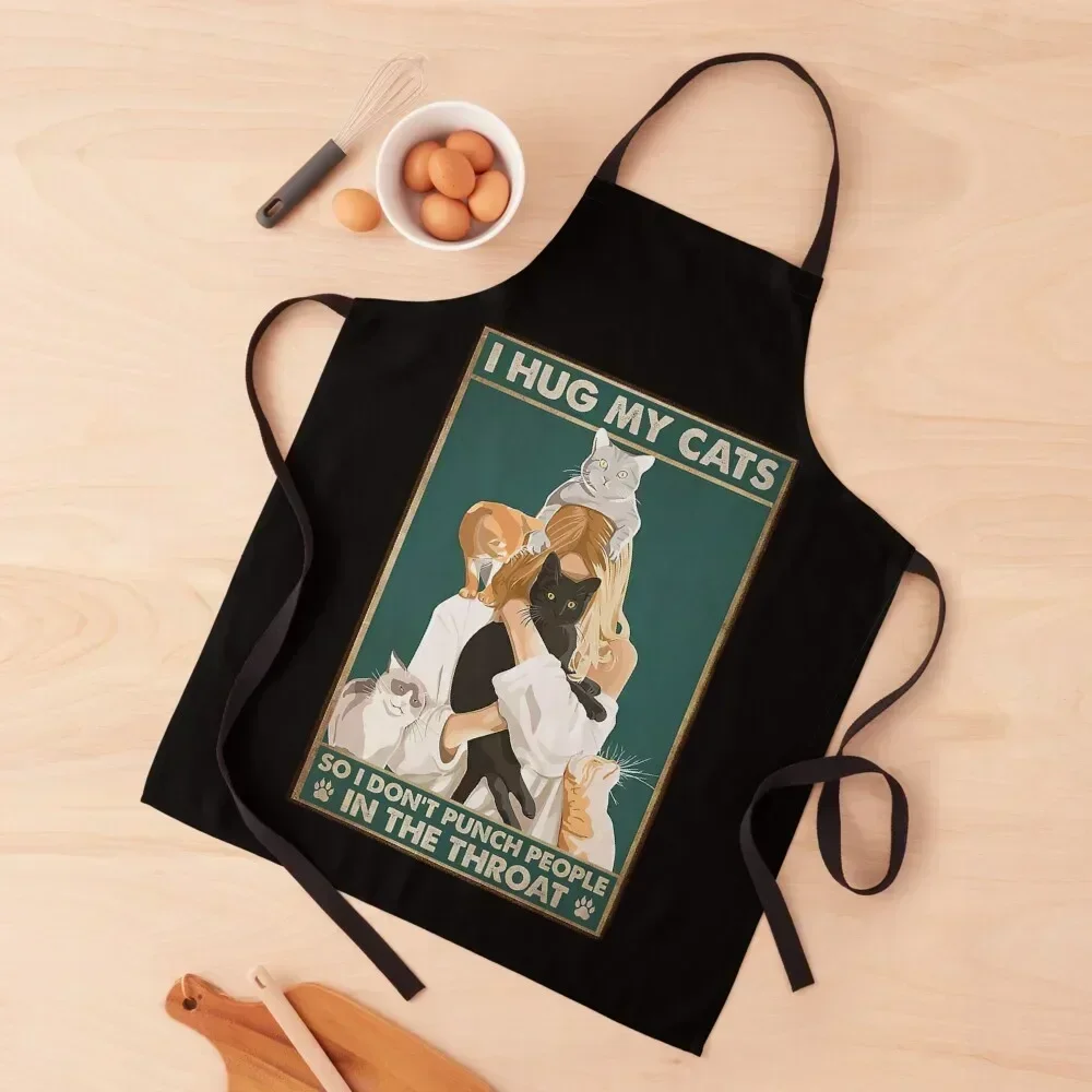 

I Hug My Cats So I Don't Punch People In The Throat funny gift for cat lover Apron professional kitchen Trim Cloth Apron