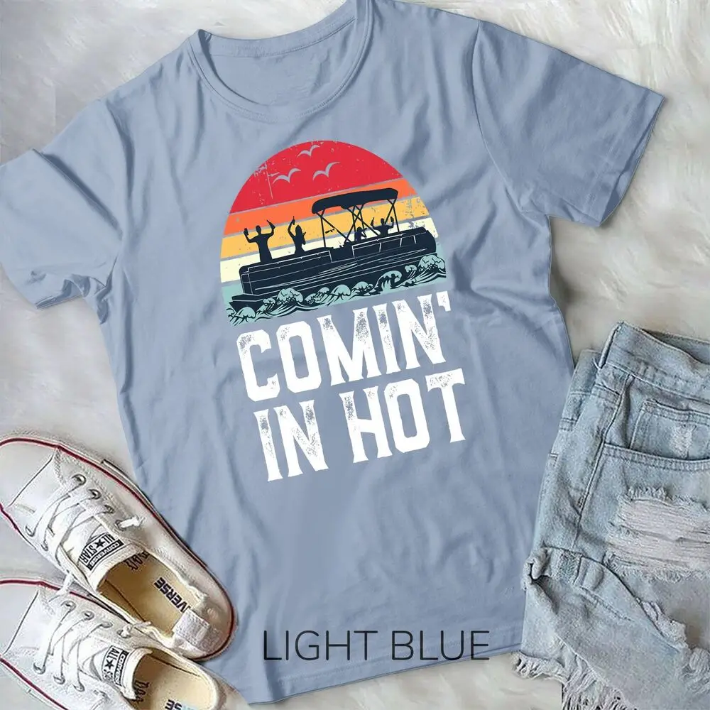 Funny Pontoon Boat Comin' in Hot Party Boating Vintage T-Shirt Unisex T-shirt