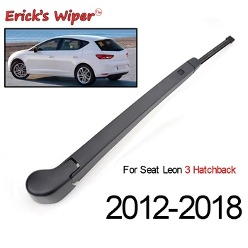 Erick's – Kit de balais d'essuie-glace arrière et bras, pour Seat Leon 5F MK3 Hatchback 2012 – 2019, brosse de pluie pour fenêtre de pare-brise