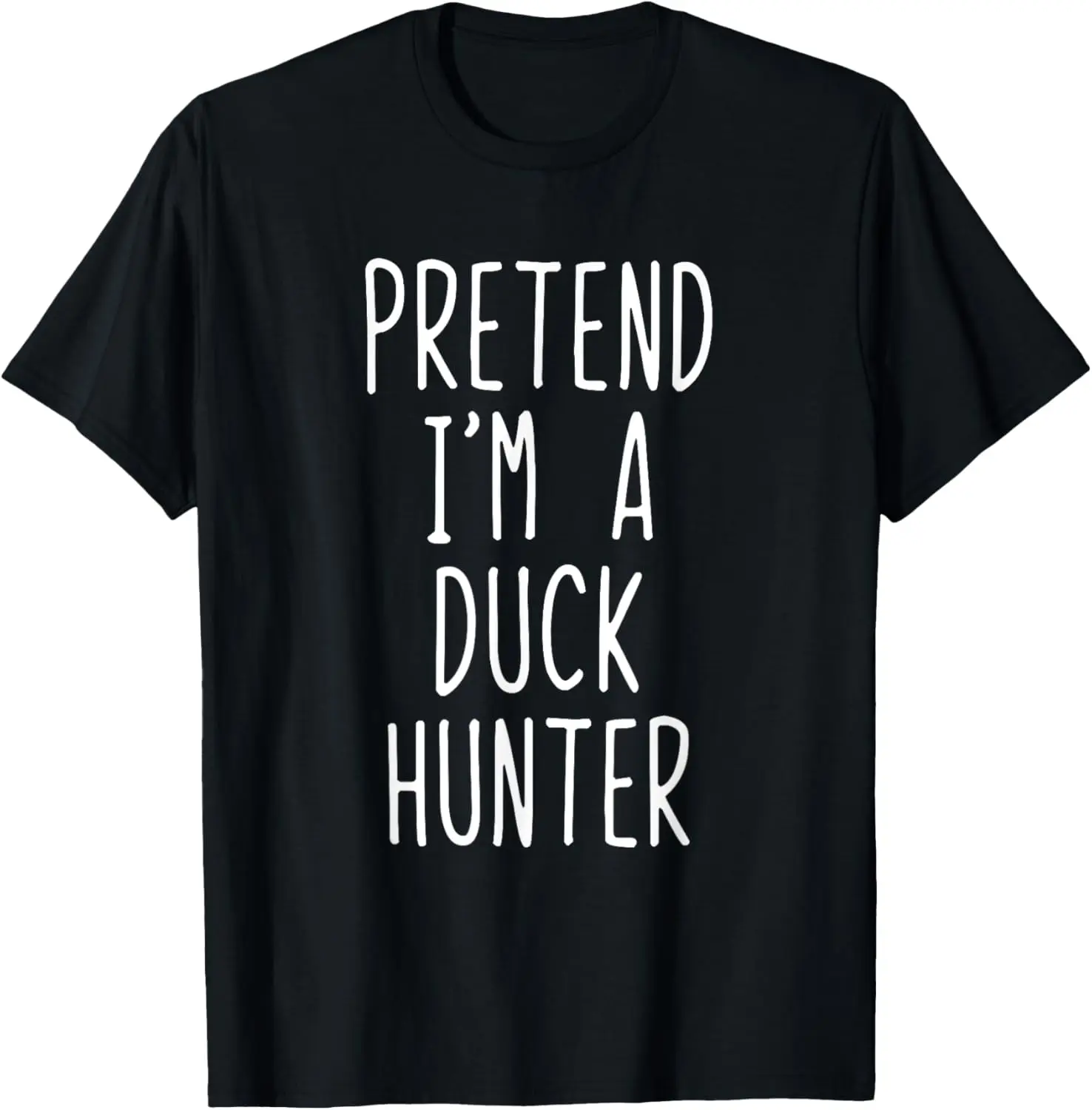 

Pretend I'm A Duck Hunter Costume Halloween Lazy Easy T-Shirt