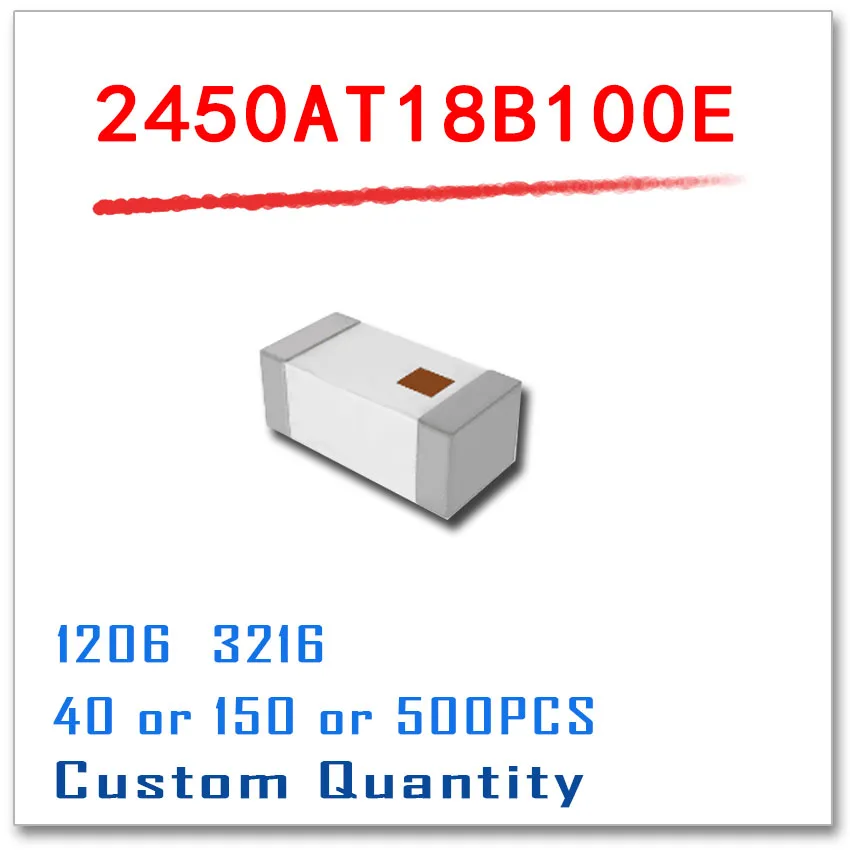 

Original New goods 1206/3216 2450AT18B100E 2.4G 3MM Custom Quantity 40PCS 150PCS 500PCS Bluetooth SMD 2450 2450AT 18B 100E 100