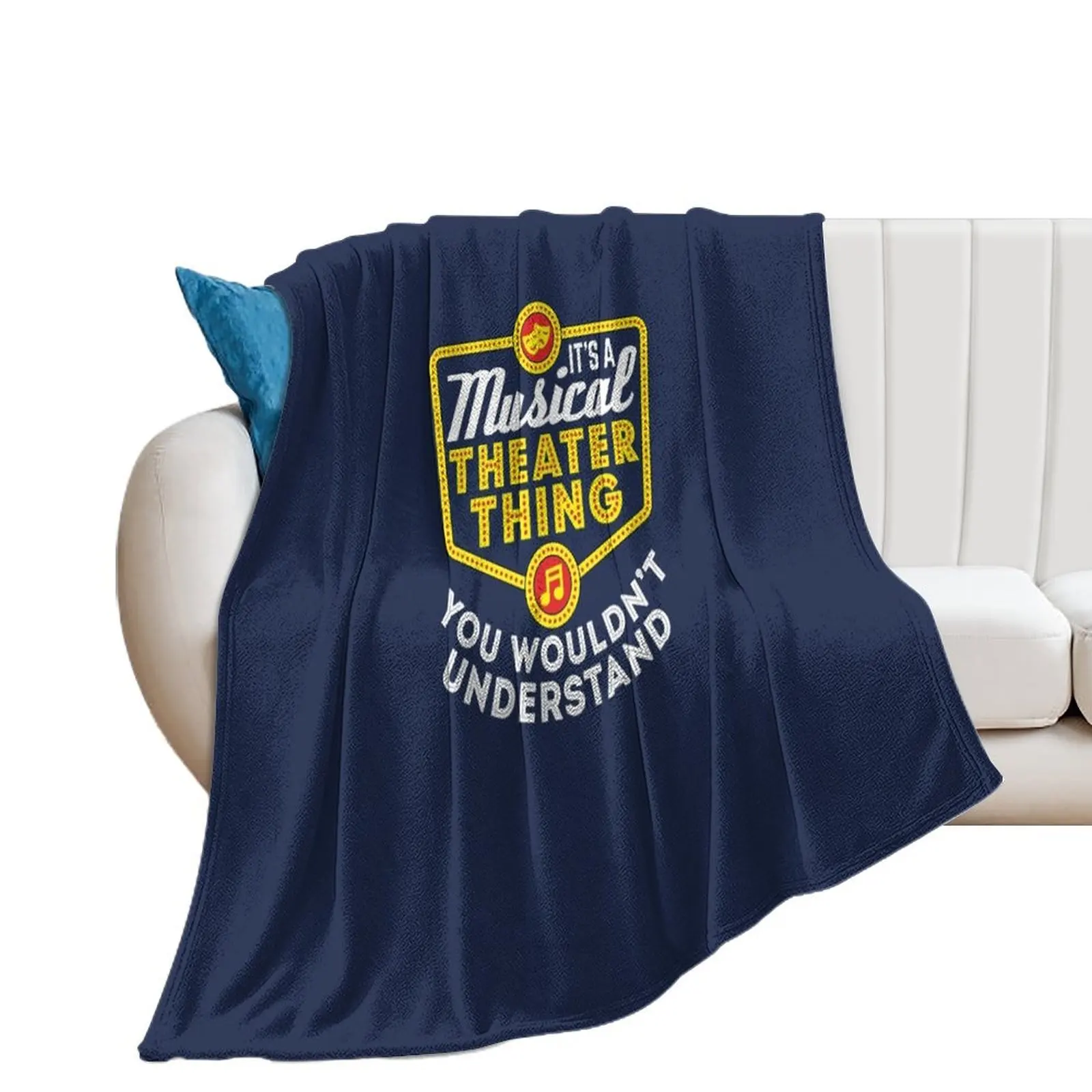 It's A Musical Theater Thing You Wouldn't Understand Throw Blanket Sofa Quilt Moving Loose funny gift Blankets