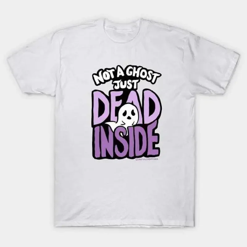 Not a Ghost Just Dead Inside T Shirt S 5XL Fast Shipping