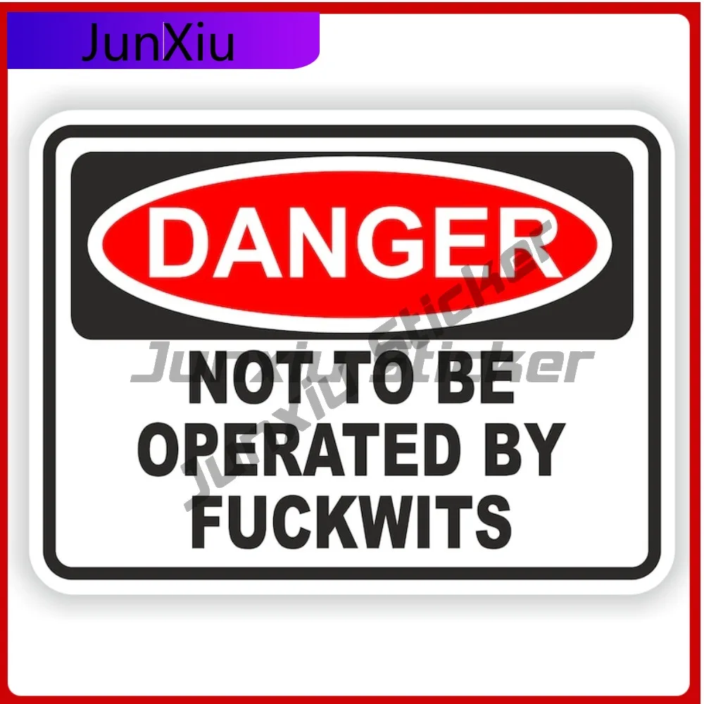 

Danger Not To Be Operated By Fuckwits Square Warning Sticker Personalized Suv Window Motorcycle Decorative Decals Refit Car Bike