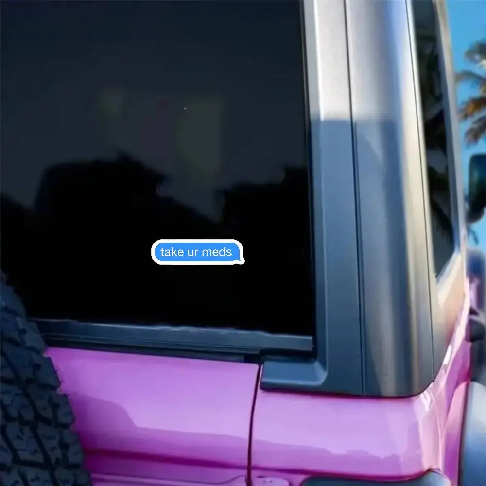 Take Your Meds Waterproof Stickers For Decorating Car Windows Motorcycles And Computers.