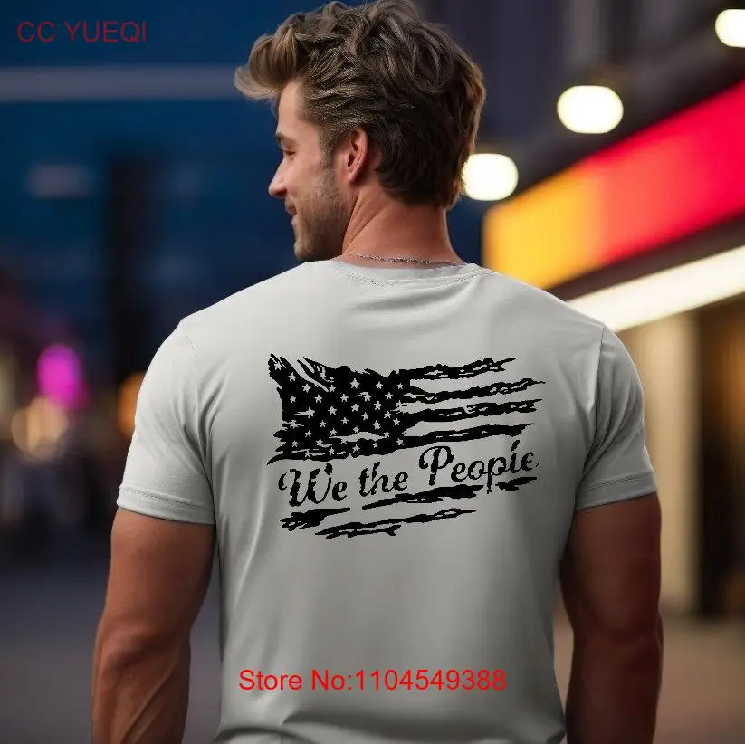

We the People T Shirt Patriotism American Flag long or short sleeves