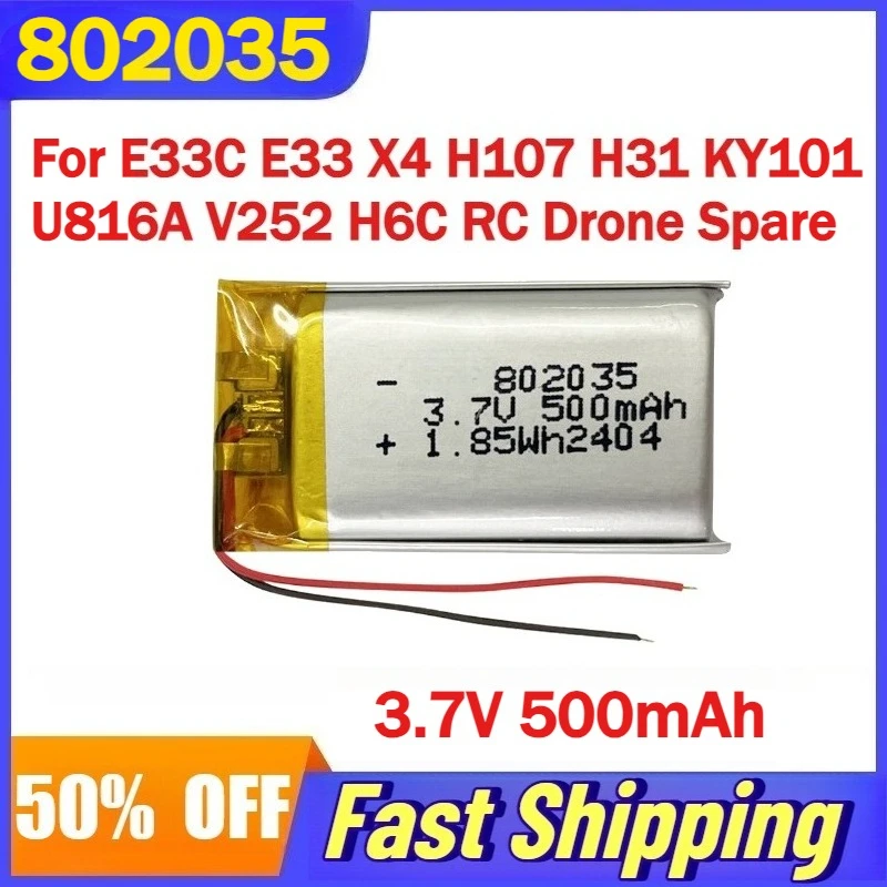 

3.7V 500mAh 802035 Lipo Battery For E33C E33 X4 H107 H31 KY101 U816A V252 H6C RC Drone Spare Parts Rechargeable Batteries