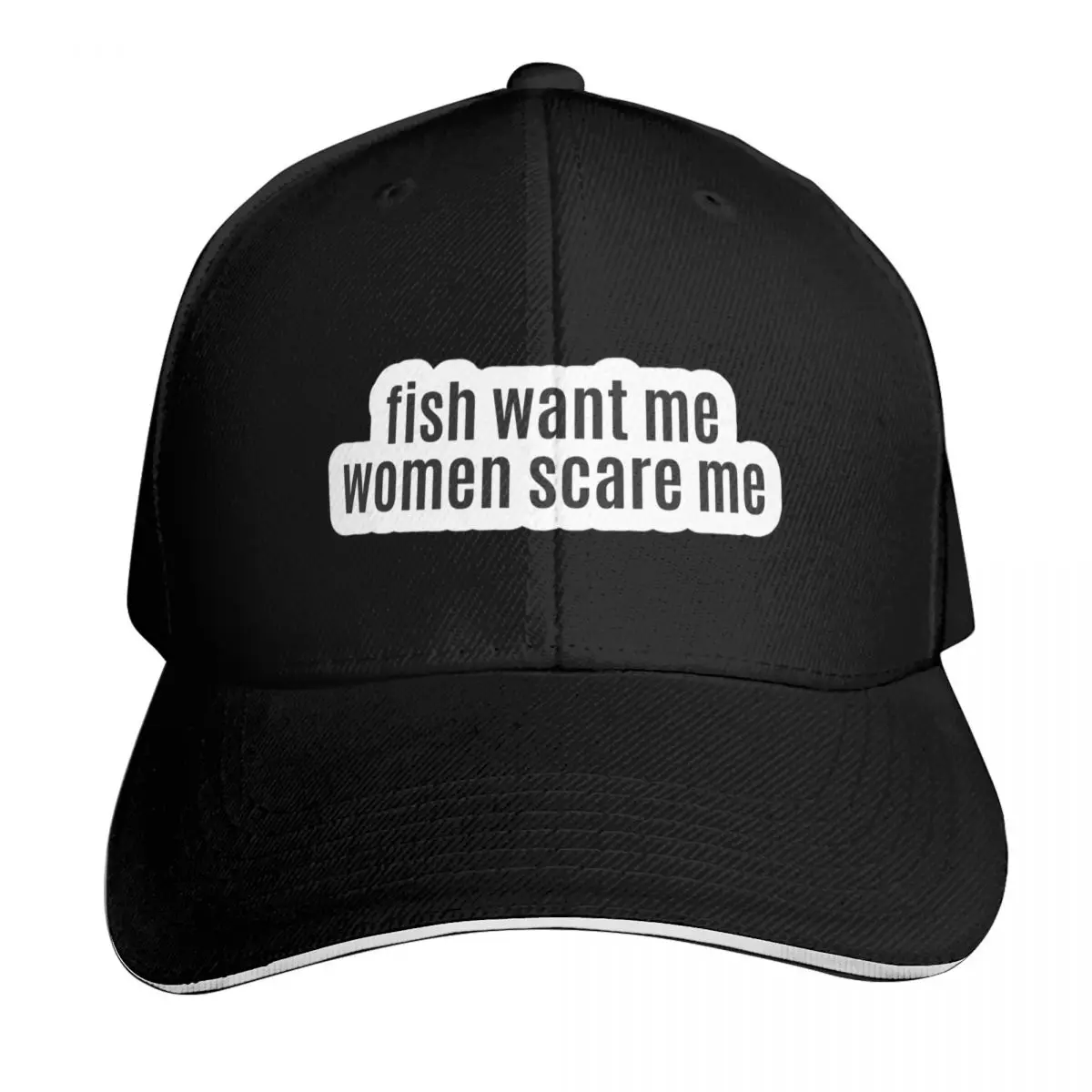 fish want me, women scare me Baseball Cap Unisex for Men Women Outdoor Golf Running Hiking Summer Beach Travel