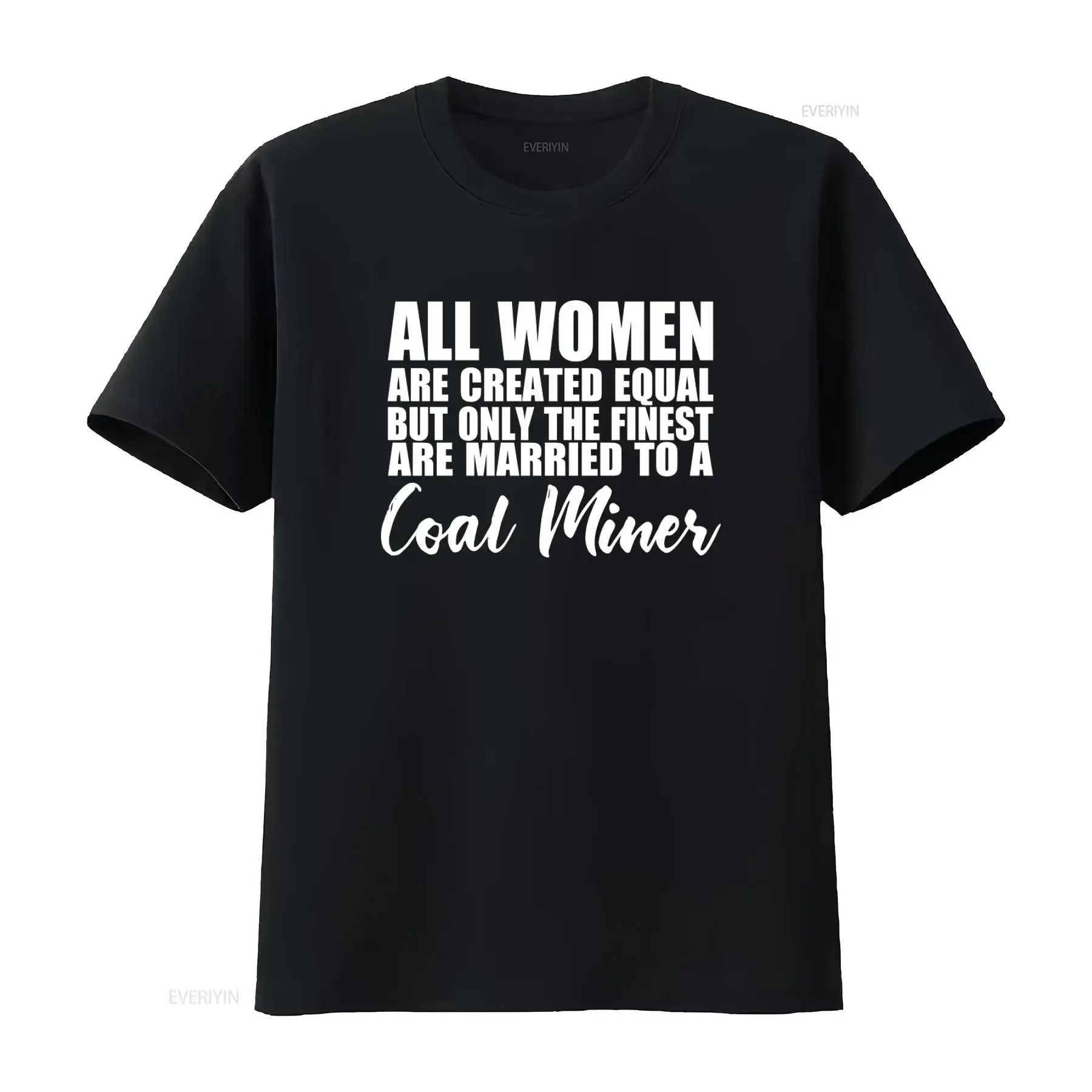 Coal Miner Wife T Shirt All Women Are Created Equal But Only The Finest Married To A Mining Wives For Mineral vintage Washed