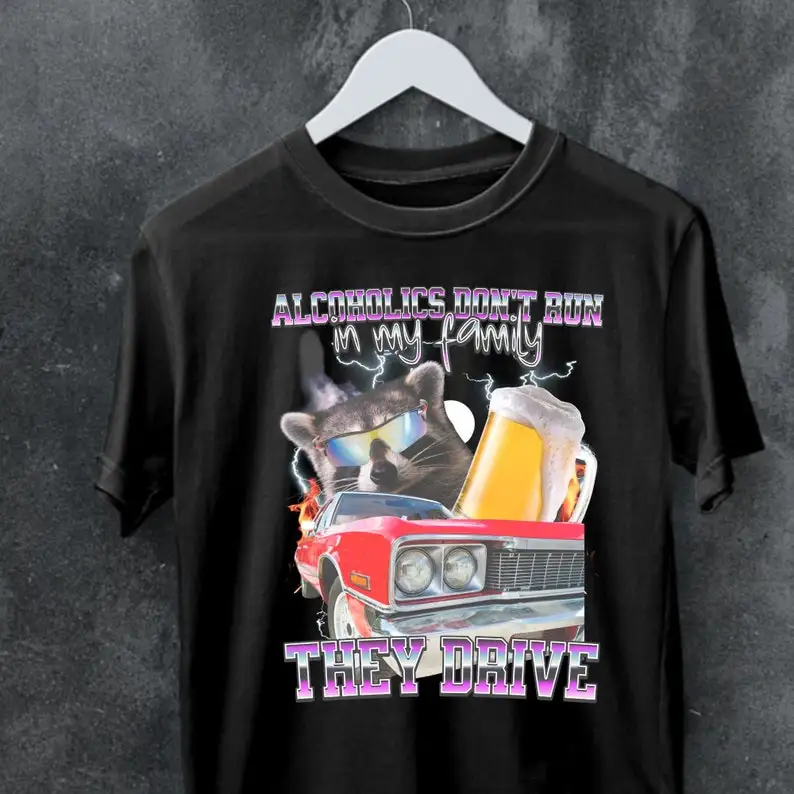 Stylish funny alcoholic shirt,alcohol meme shirt,funny drunk t shirt,Alcoholics Don't Run In My Family They drive shirt,Meme Shi